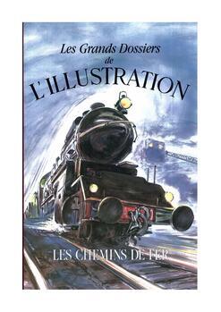 Les grands dossiers de "L'Illustration". Les chemins de fer. Histoire d'un siècle 1843-1944